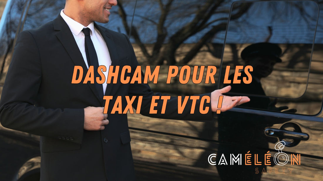 caméléon safety article de blog dashcam pour taxi et vtc